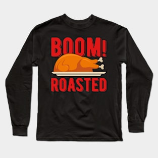 Thanksgiving Boom Roasted Funny Turkey Long Sleeve T-Shirt